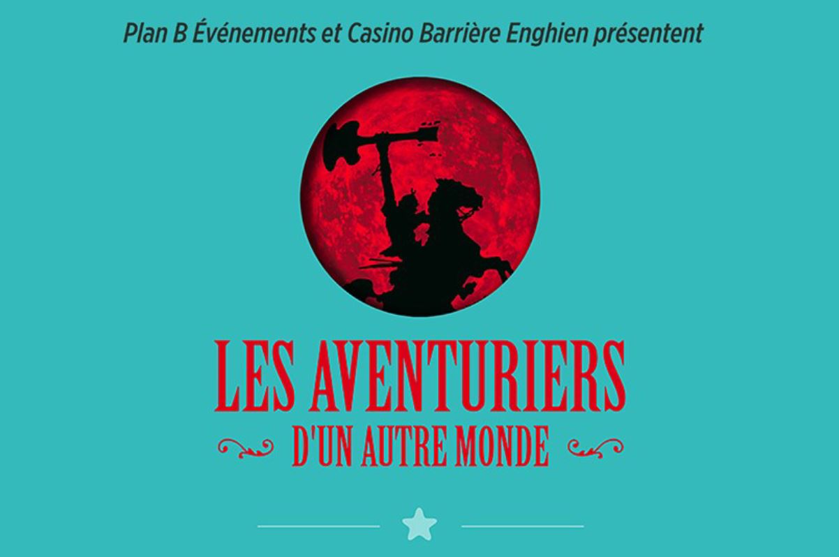 LES AVENTURIERS D'UN AUTRE MONDE | Enghien-les-Bains